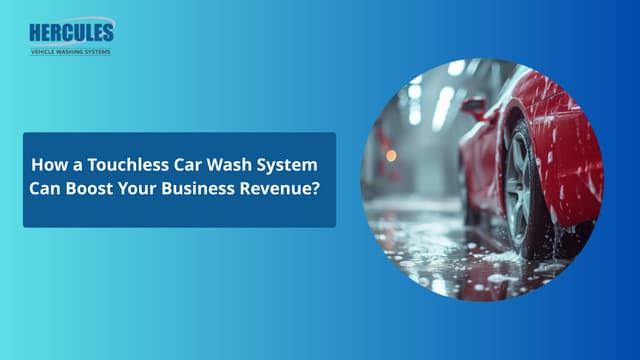 How a Touchless Car Wash System Can Boost Your Business Revenue? | PPT