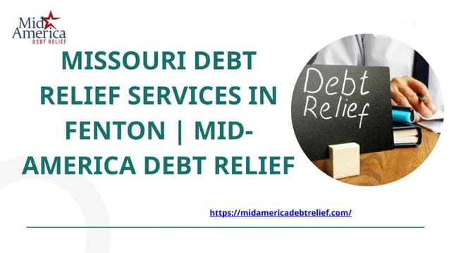 Missouri Debt Relief Services in Fenton  Mid-America Debt Relief.pptx