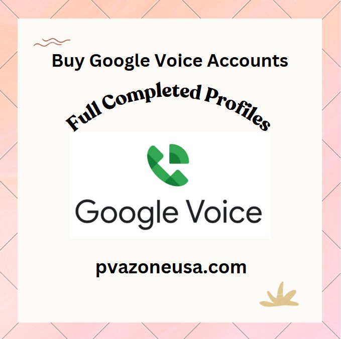 Buy Google Voice Accounts - 100% High-Quality Profile