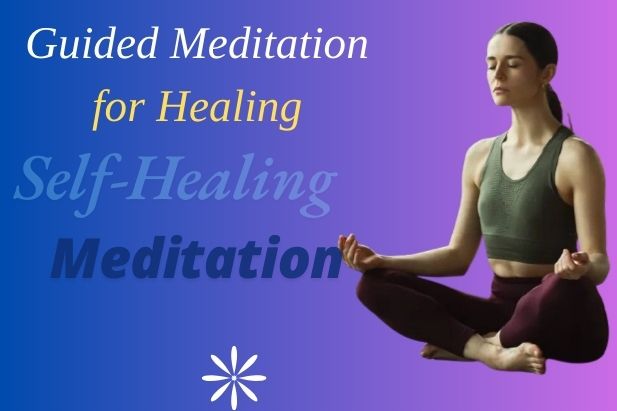 Guided Meditation for Healing: Self-Healing Meditation