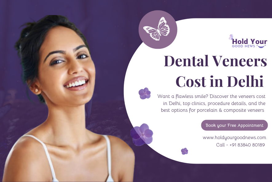 Dental Veneers Cost in Delhi (2025) – Get a Perfect Smile Today! ✨