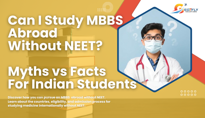 How Can I Study MBBS Abroad Without NEET: Myths vs Facts.