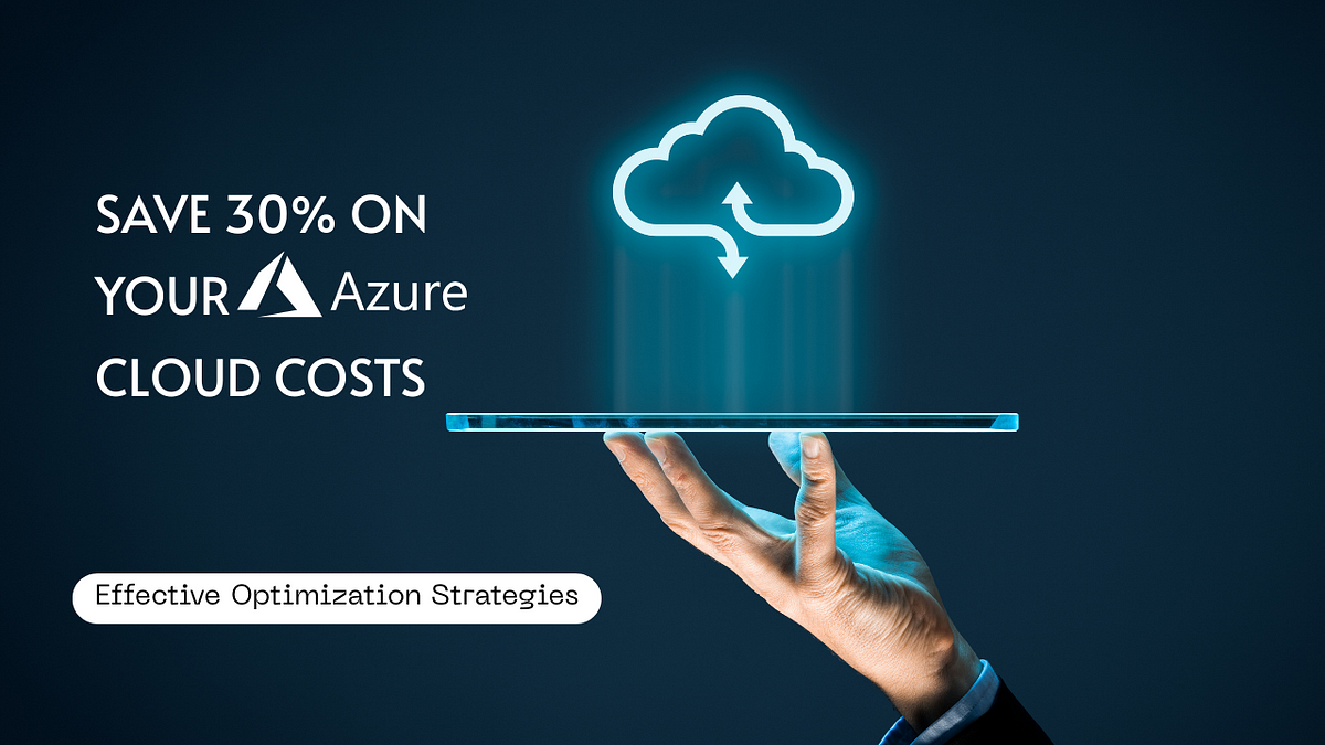 How Azure Cost Optimization Can Reduce Your Cloud Bill by 30% | by Sefali Warner | Jun, 2025 | AWS in Plain English