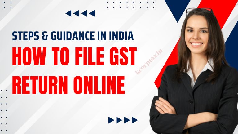 How to File GST Return Online – Steps & Guidance in India