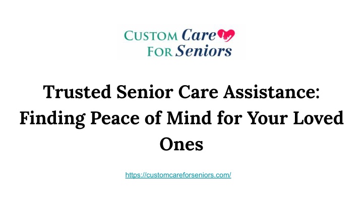PPT - Trusted Senior Care Assistance: Finding Peace of Mind for Your Loved Ones PowerPoint Presentation - ID:14291229