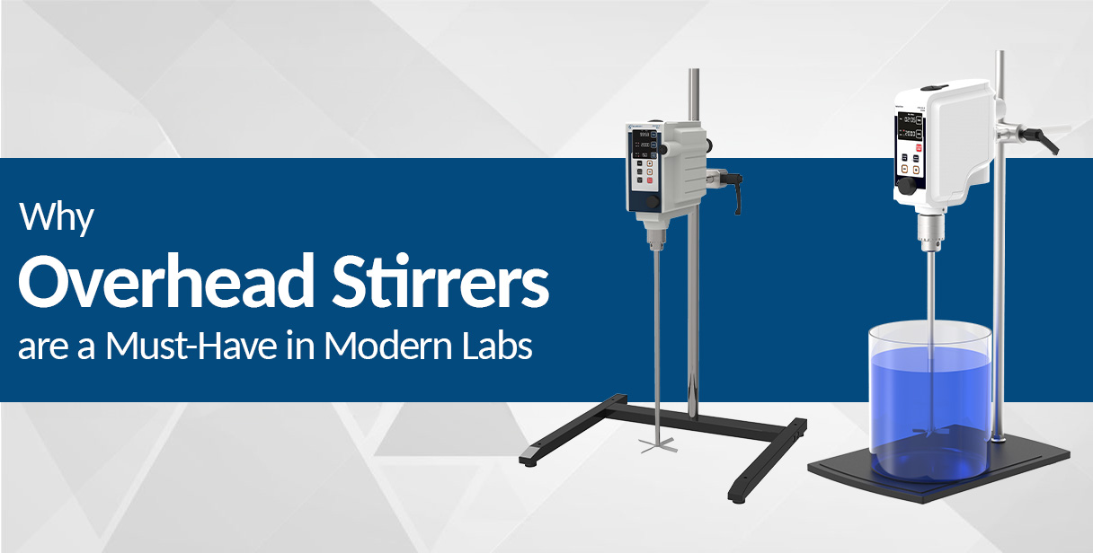 Why Overhead Stirrers Are a Must-Have in Modern Labs?