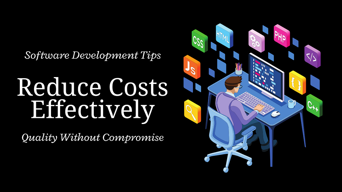 How to Reduce Custom Software Development Costs Without Compromising Quality | by Sefali Warner | May, 2025 | Medium