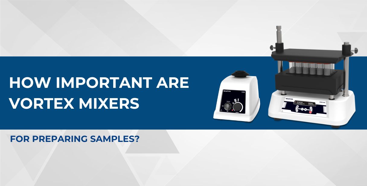 How Important Are Vortex Mixers For Preparing Samples?