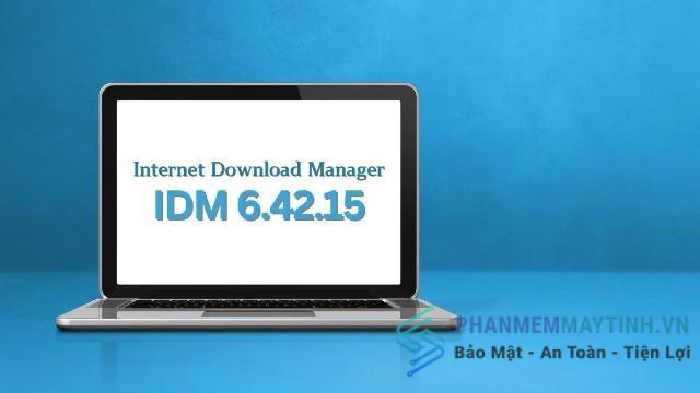 Hướng dẫn tải và cài đặt IDM 6.42 an toàn và nhanh chóng