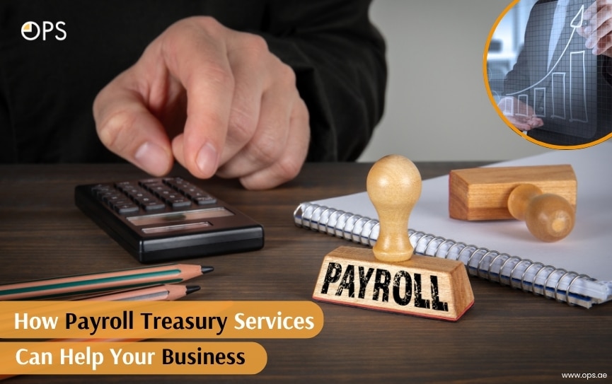 How Payroll Treasury Service Benefits Your Business