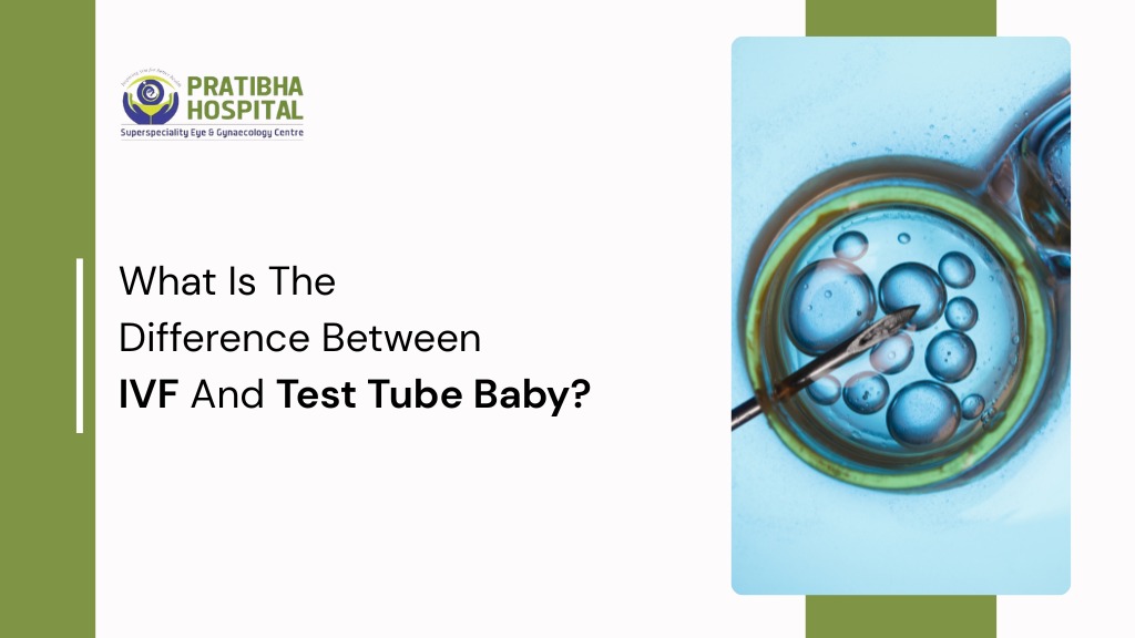 What Is the Difference Between IVF and Test Tube Baby?