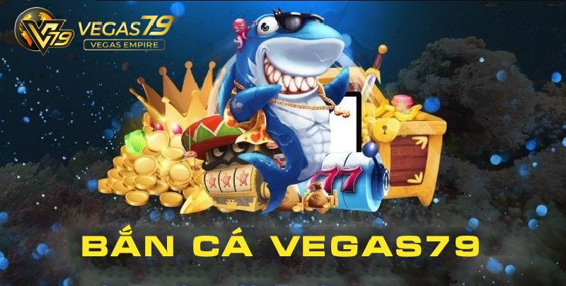 Chơi bắn cá Vegas79 trên điện thoại – Giải trí & kiếm tiền mọi lúc mọi nơi