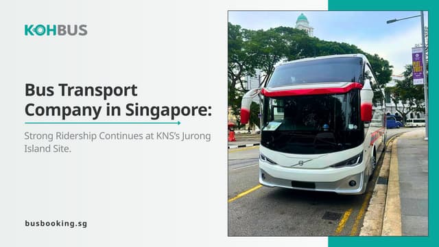 Bus Transport Company in Singapore Strong Ridership Continues at KNS’s Jurong Island Site | PPT